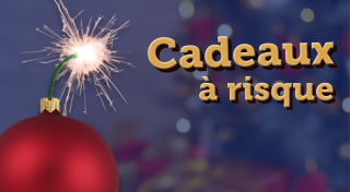 Attention aux faux jouets pendant les fêtes 